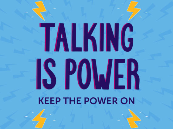 A blue graphic with lightening bolts and the words, "Talking is Power: Keep the Power On. #TalkingIsPower"