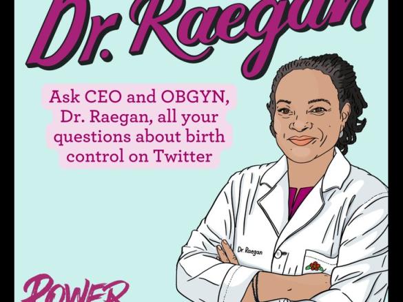 An illustration of Dr. Raegan and the words, "Dr. Ragean Ask CEO and OBGYN, Dr. Raegan, all your questions about birth control on Twitter."
